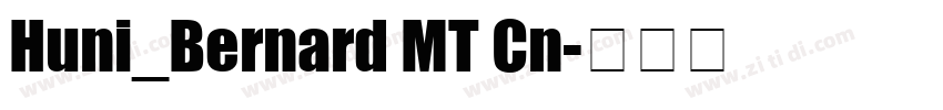 Huni_Bernard MT Cn字体转换